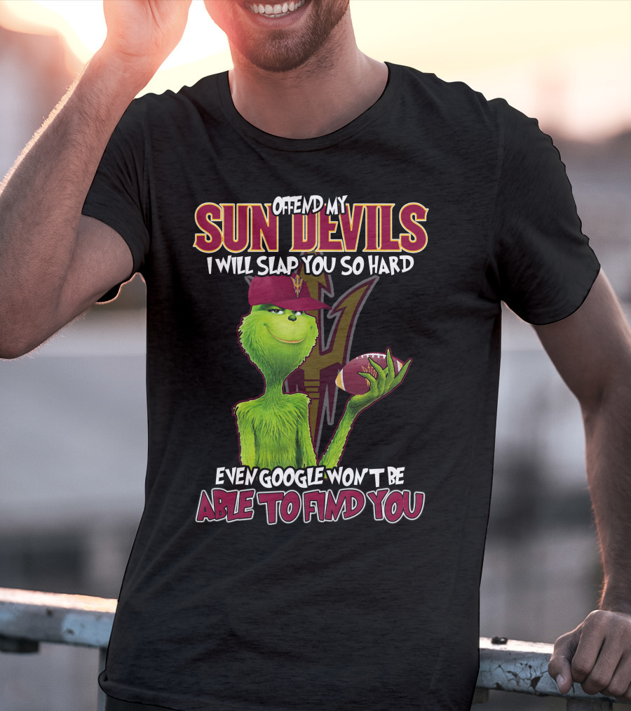 Offend My Sun Devils I Will Slap You So Hard Even Google Won't Be Able To Find You T-Shirt