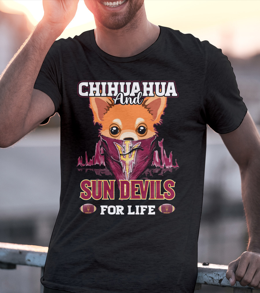 Chihuahua And Sun Devils For Life T-Shirt