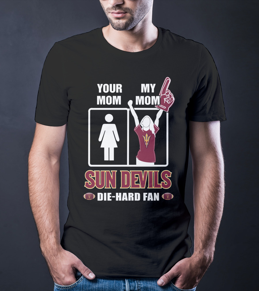 Your Mom My Mom Sun Devils Die-Hard Fan T-Shirt