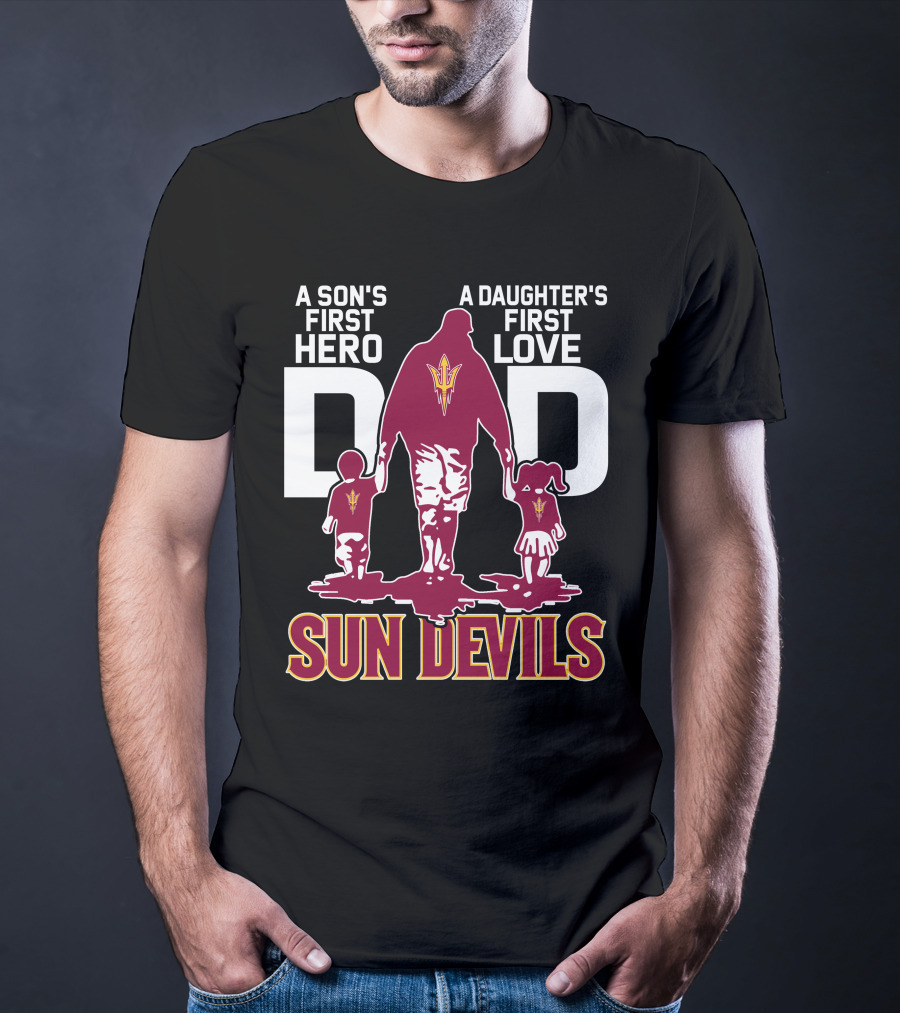 A Son's First Hero Dad A Daughter's First Love Sun Devils T-Shirt