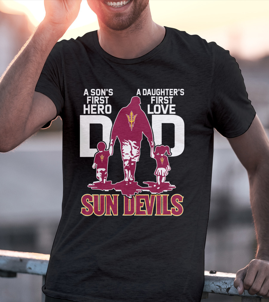 A Son's First Hero Dad A Daughter's First Love Sun Devils T-Shirt