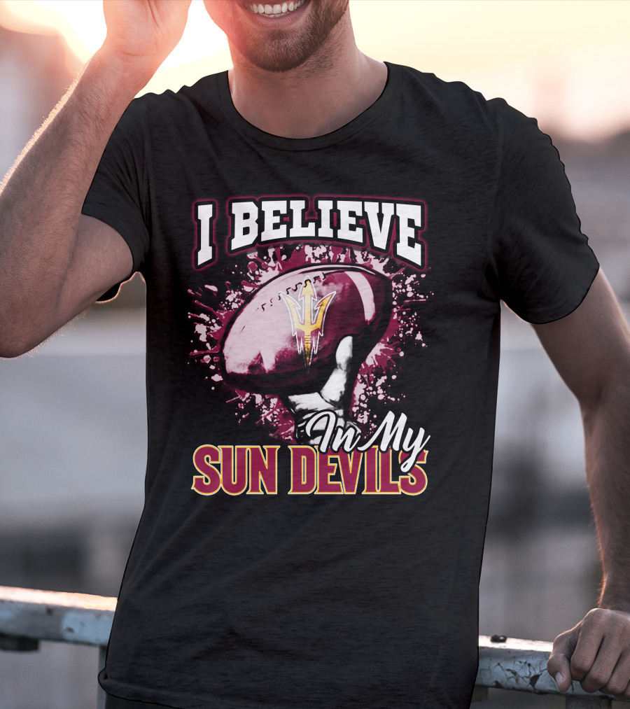 I Believe In My Sun Devils Football Fan Gear T-Shirt