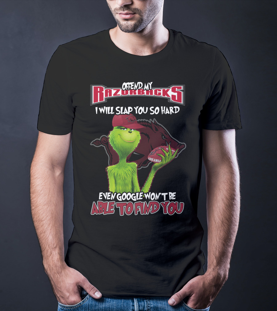 Offend My Razorbacks I Will Slap You So Hard Even Google Won't Be Able To Find You Grinch Arkansas Razorbacks T-Shirt
