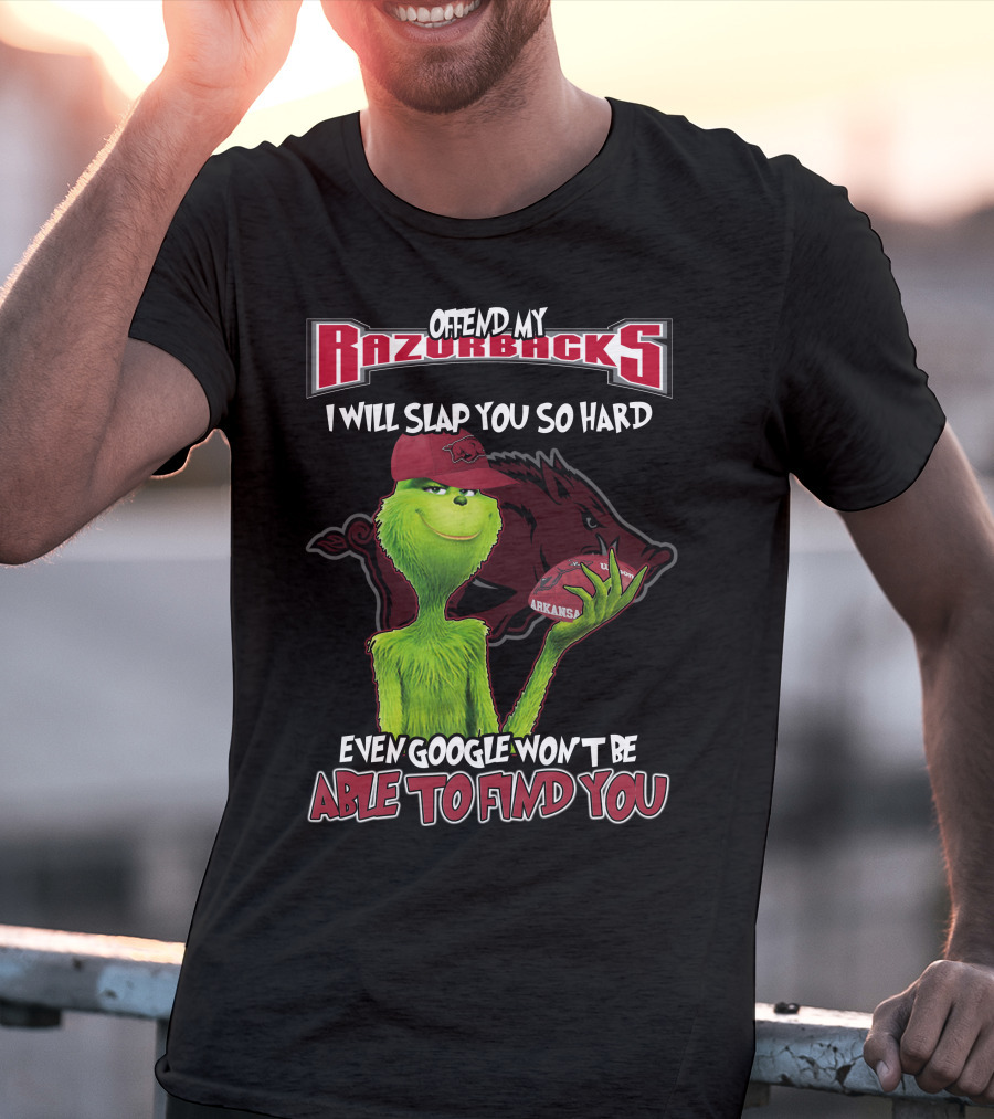 Offend My Razorbacks I Will Slap You So Hard Even Google Won't Be Able To Find You Grinch Arkansas Razorbacks T-Shirt