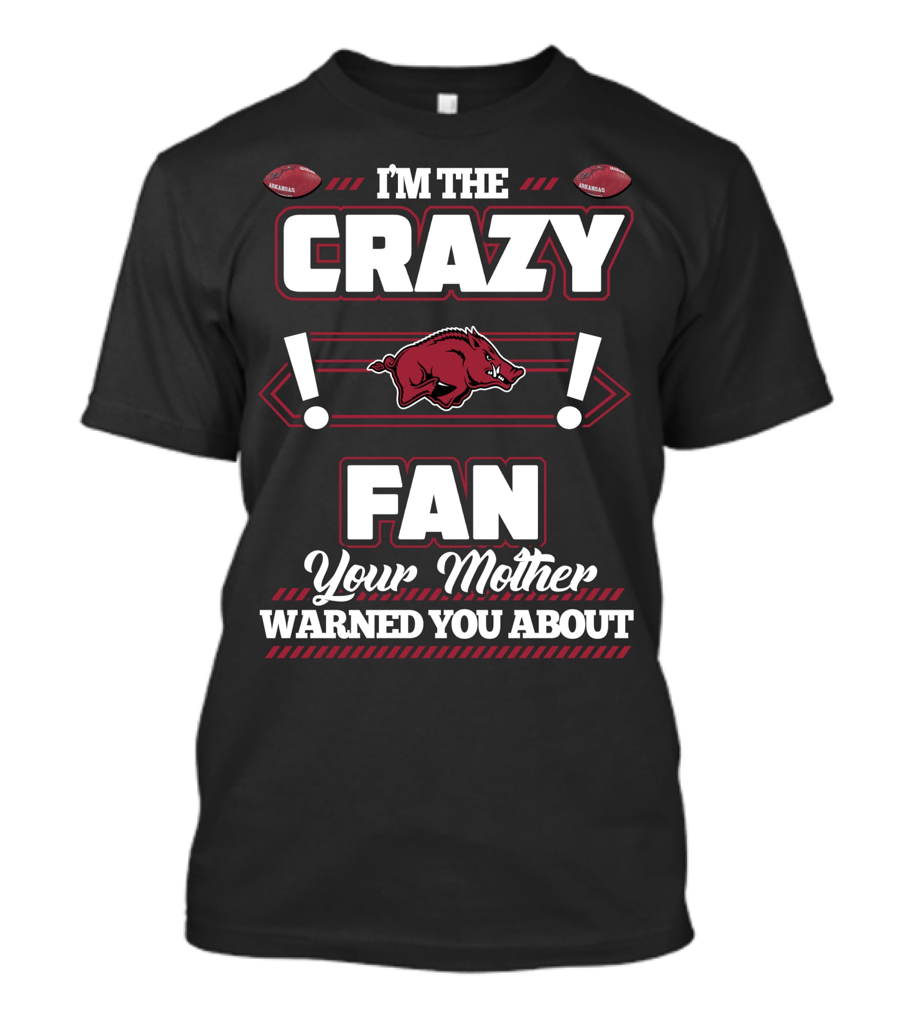 I'm The Crazy Fan Your Mother Warned You About Arkansas Razorbacks T-Shirt