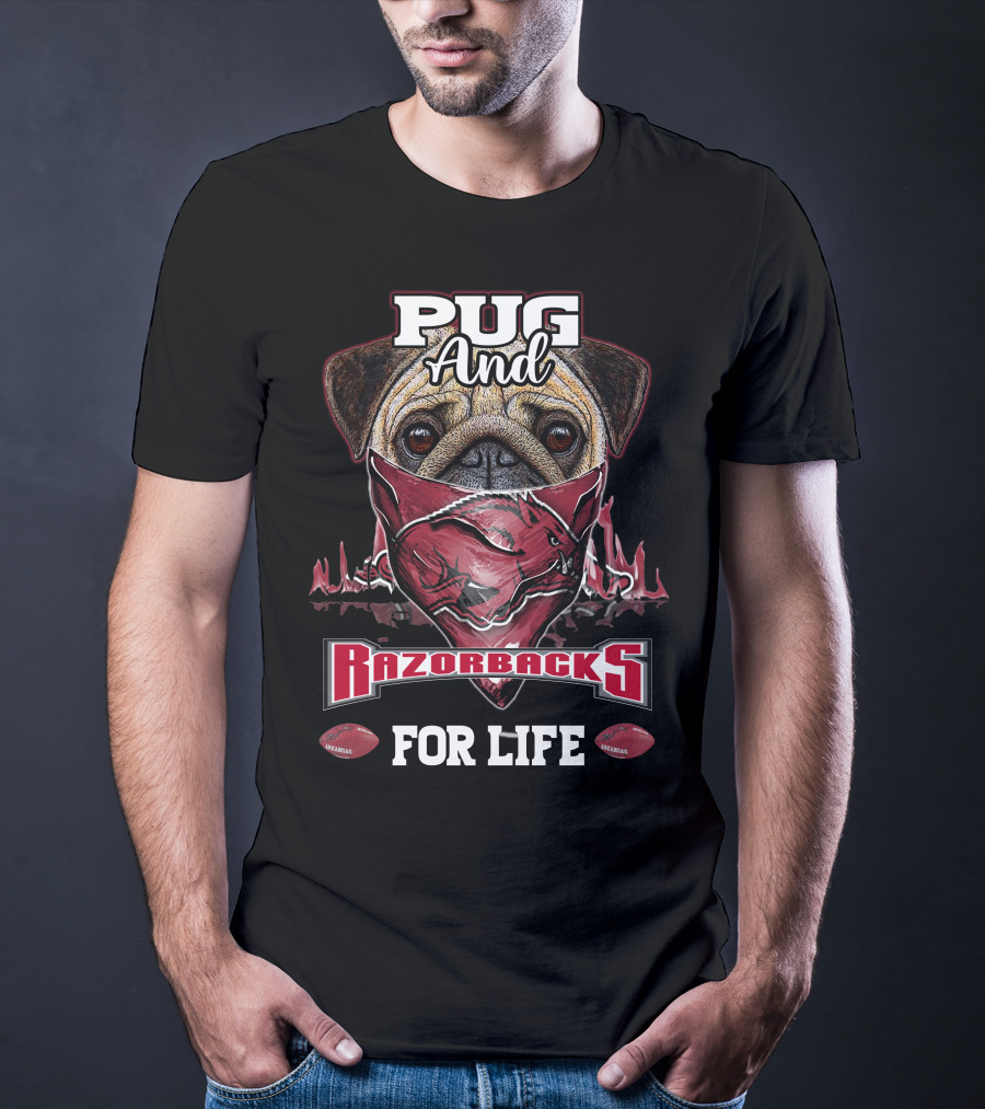 Pug And Arkansas Razorbacks For Life T-Shirt