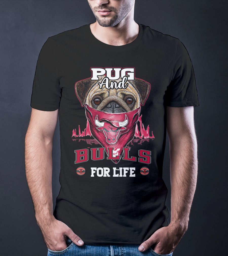 Pug And Bulls For Life T-Shirt