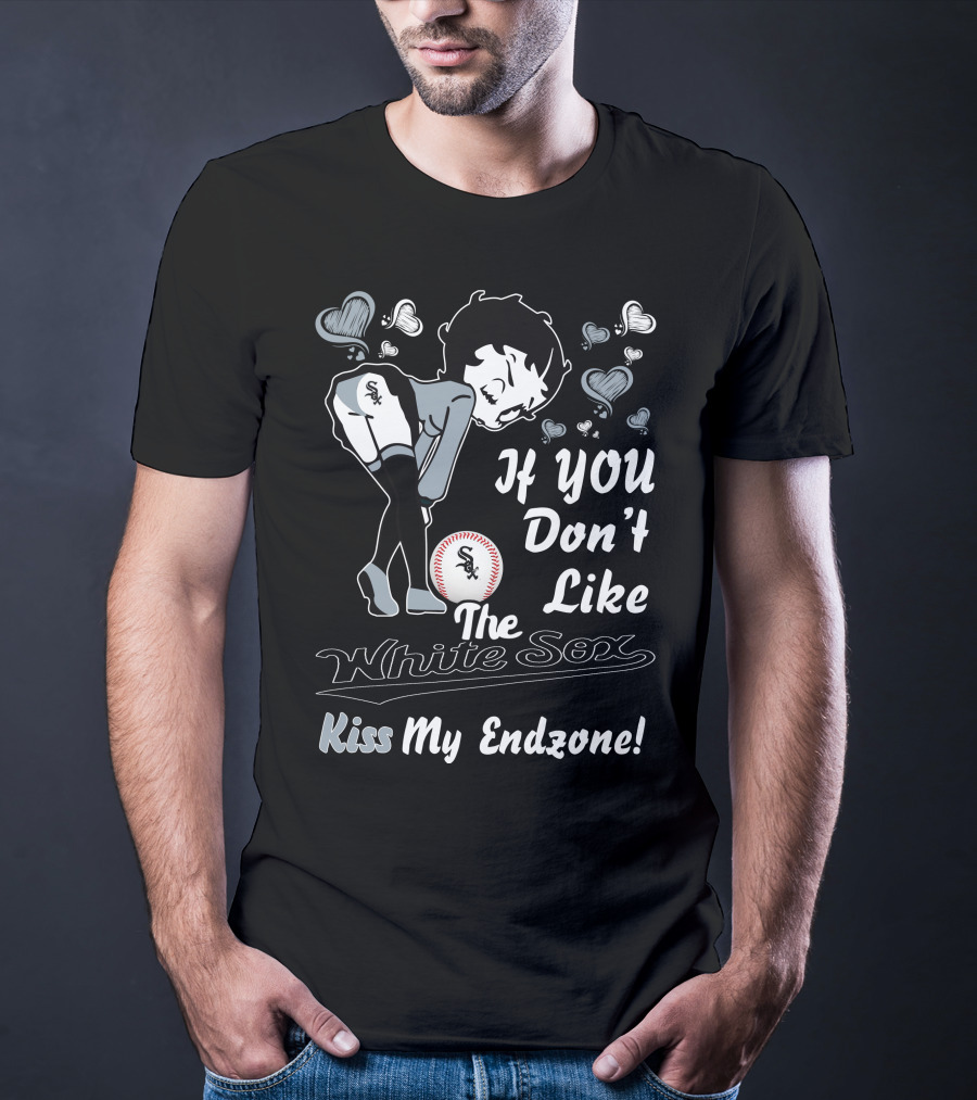 If You Don’t Like The White Sox Kiss My Endzone T-Shirt