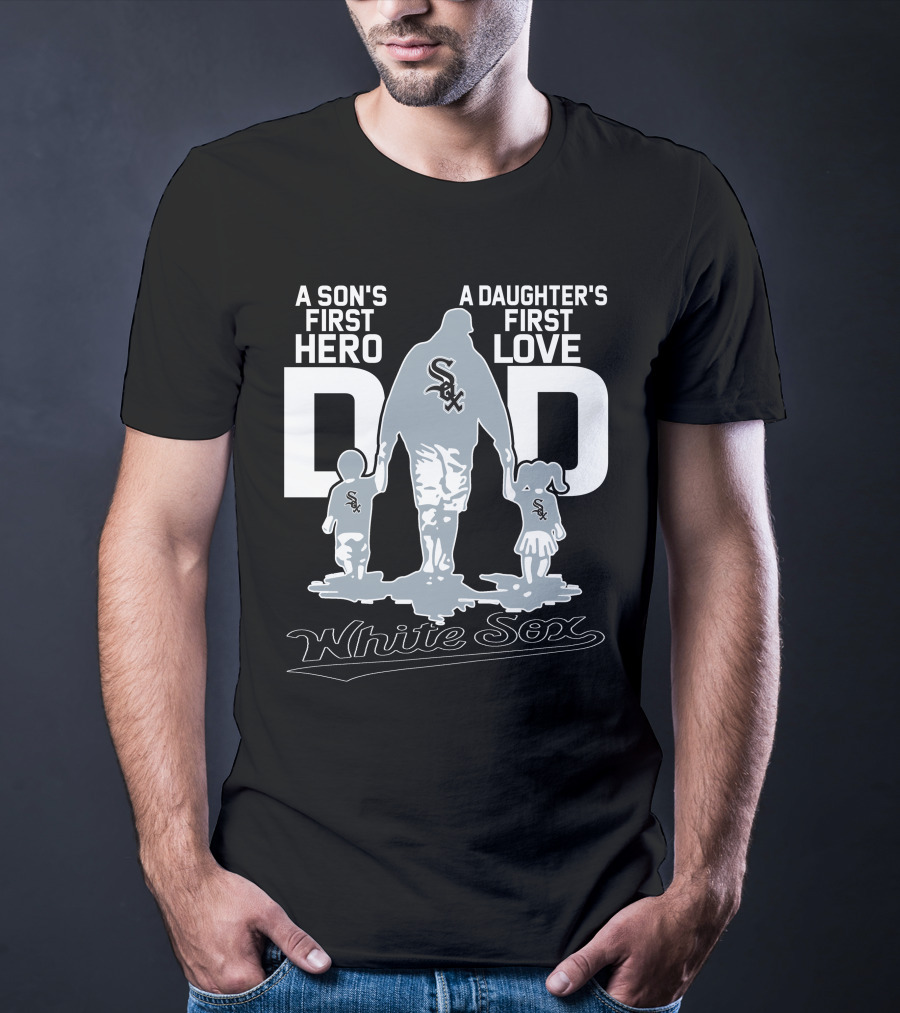 A Son's First Hero A Daughter's First Love Dad White Sox T-Shirt