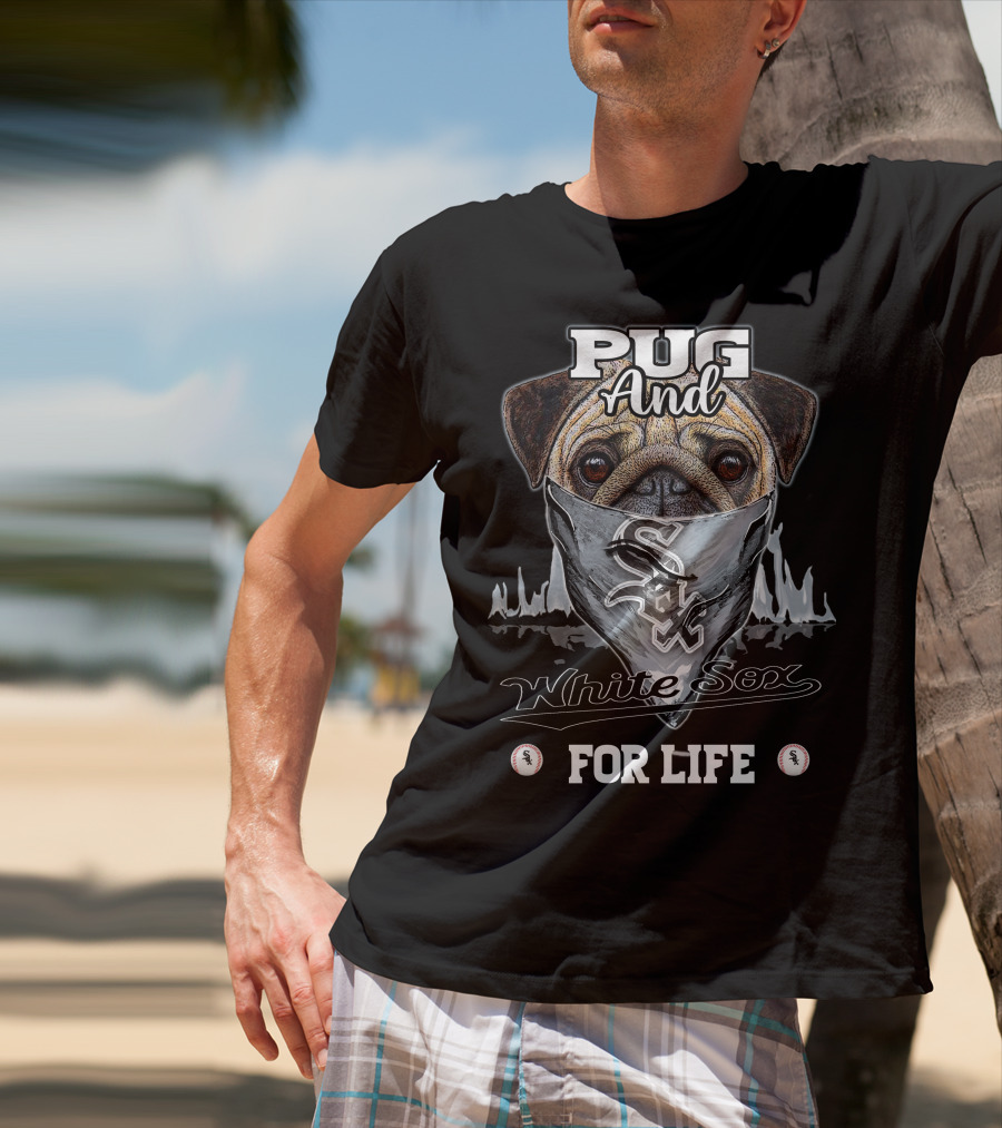 Pug And White Sox For Life T-Shirt