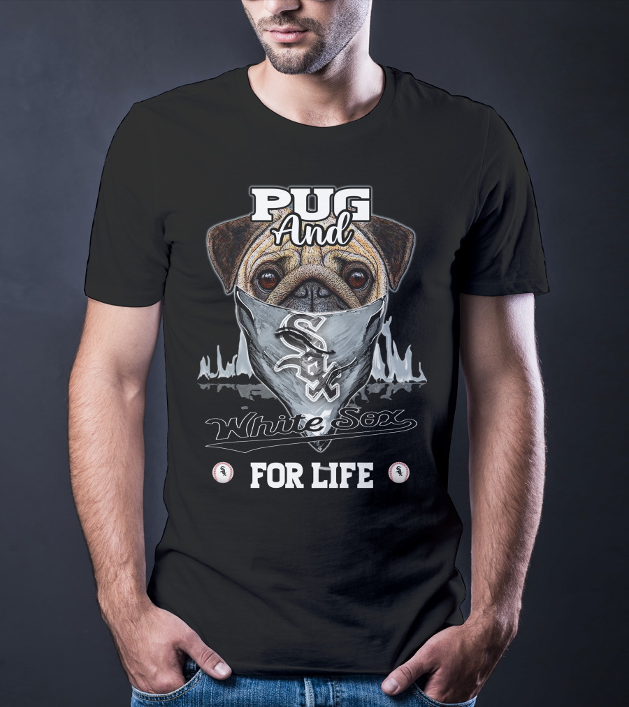 Pug And White Sox For Life T-Shirt