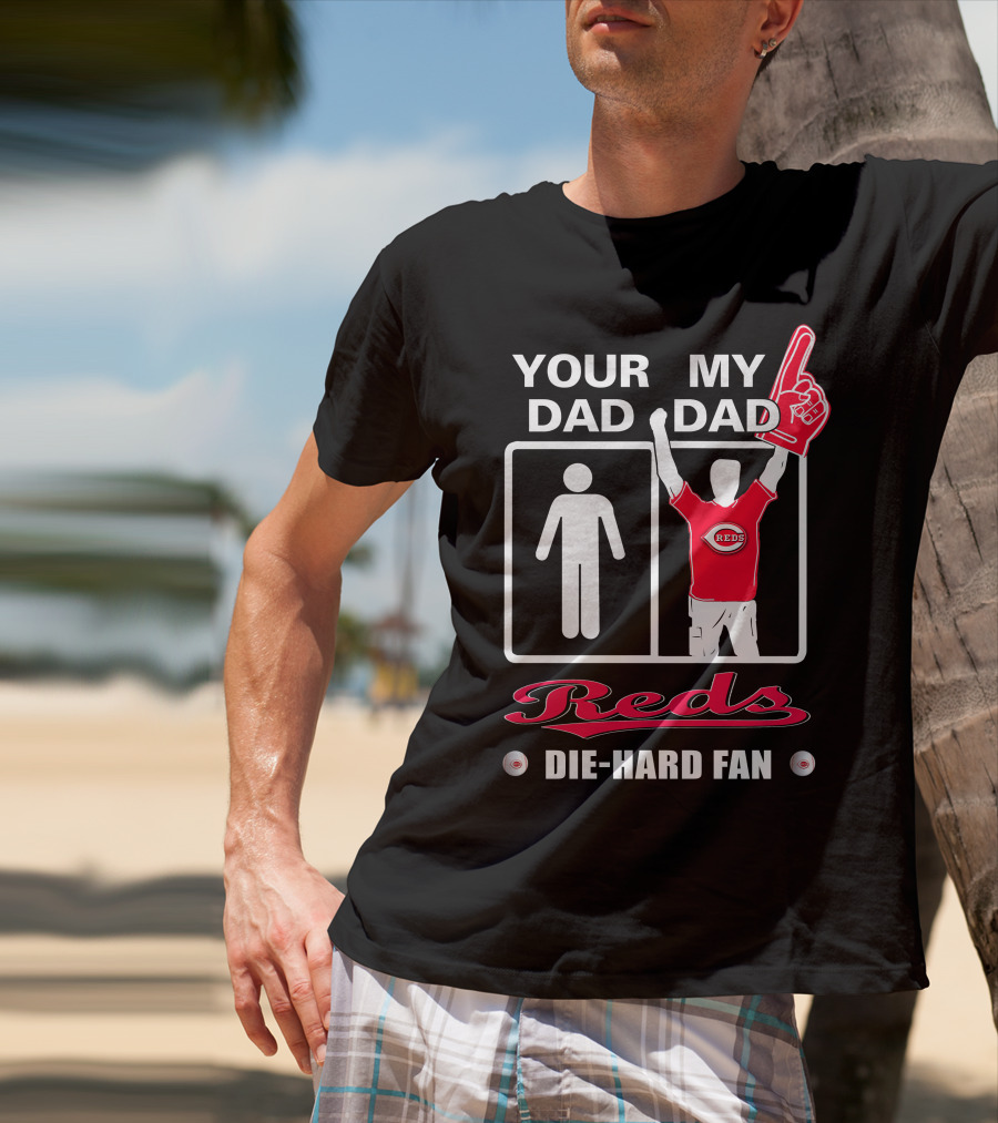 Your Dad My Dad Reds Die-Hard Fan T-Shirt
