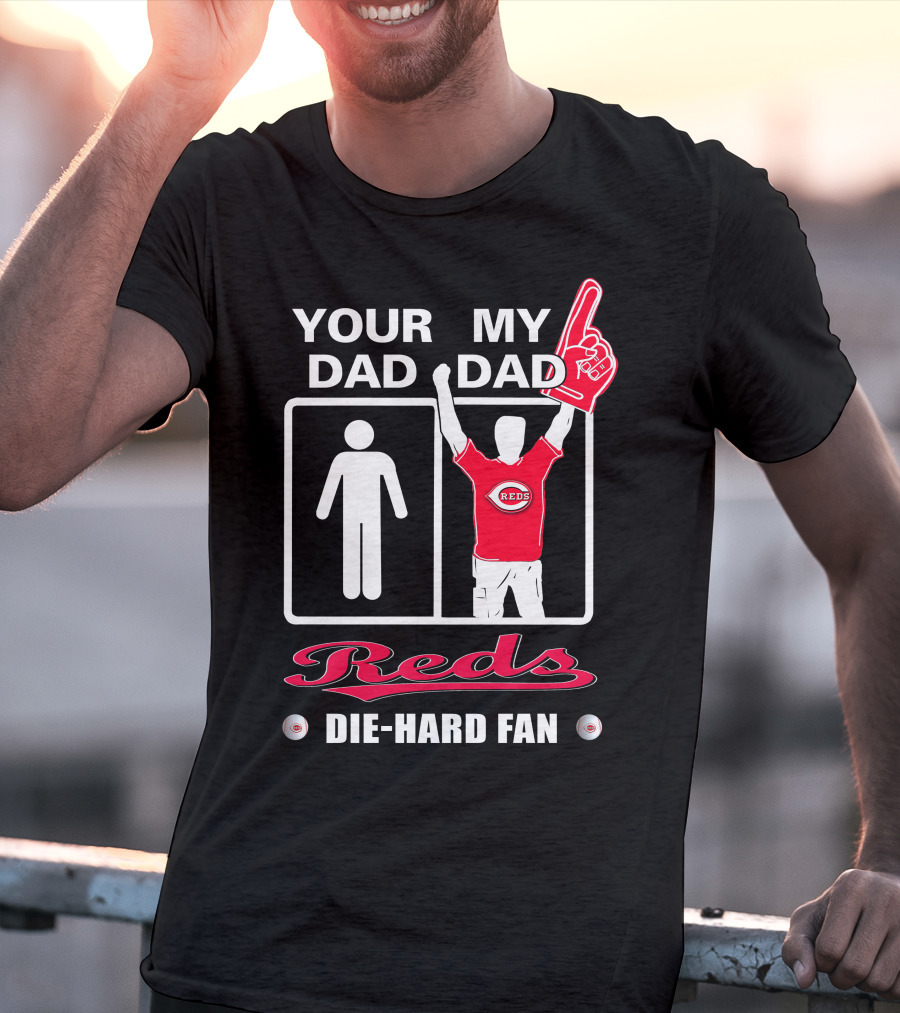 Your Dad My Dad Reds Die-Hard Fan T-Shirt