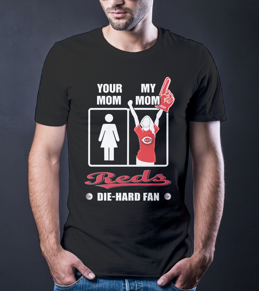 Your Mom My Mom Reds Die-Hard Fan T-Shirt