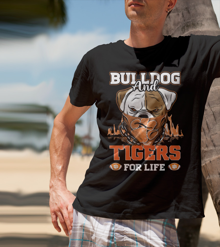 Bulldog And Tigers For Life T-Shirt