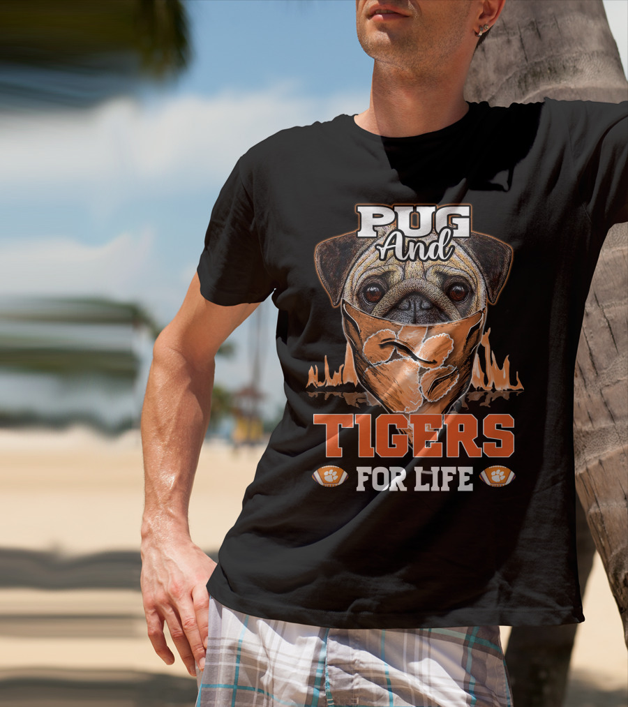 Pug And Tigers For Life Clemson Tigers T-Shirt