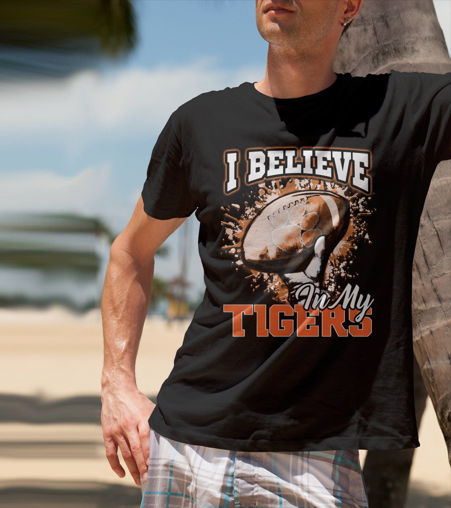 I Believe In My Clemson Tigers Football T-Shirt