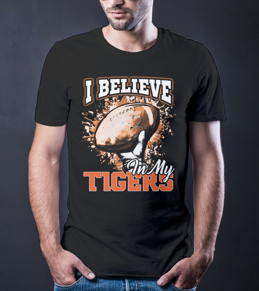 I Believe In My Clemson Tigers Football T-Shirt