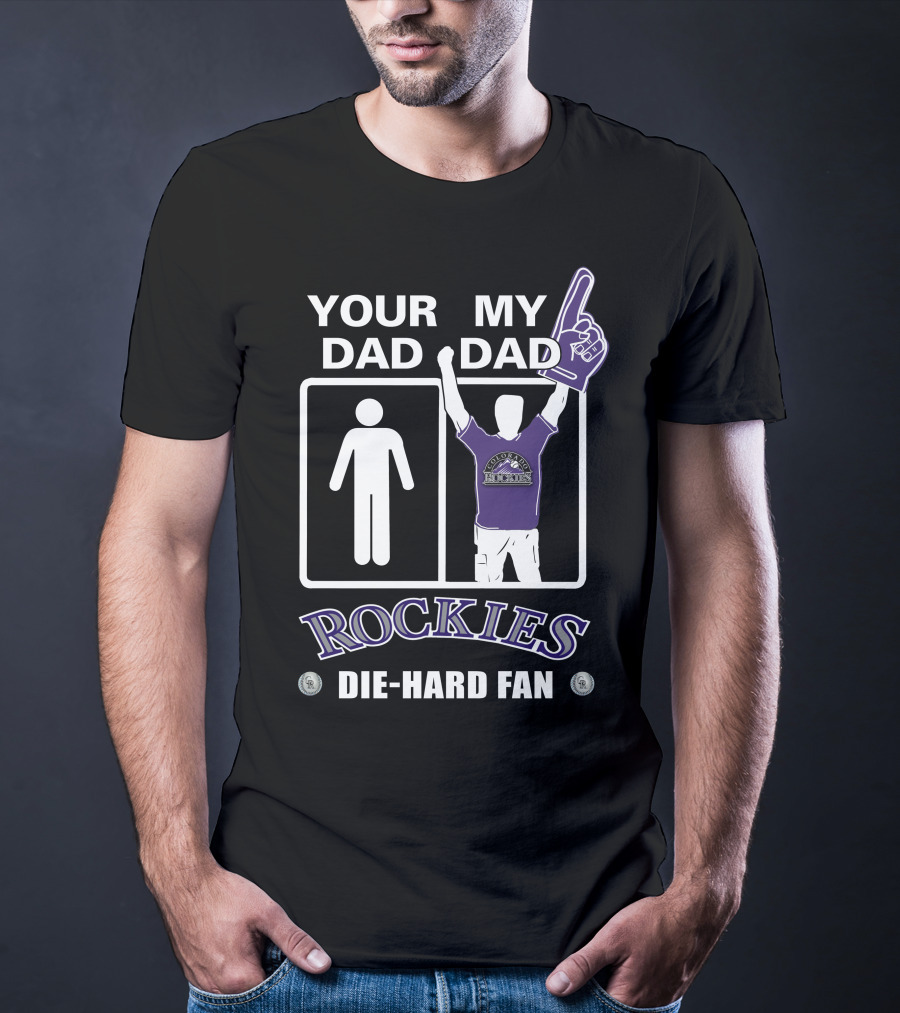 Your Dad My Dad Rockies Die-Hard Fan T-Shirt