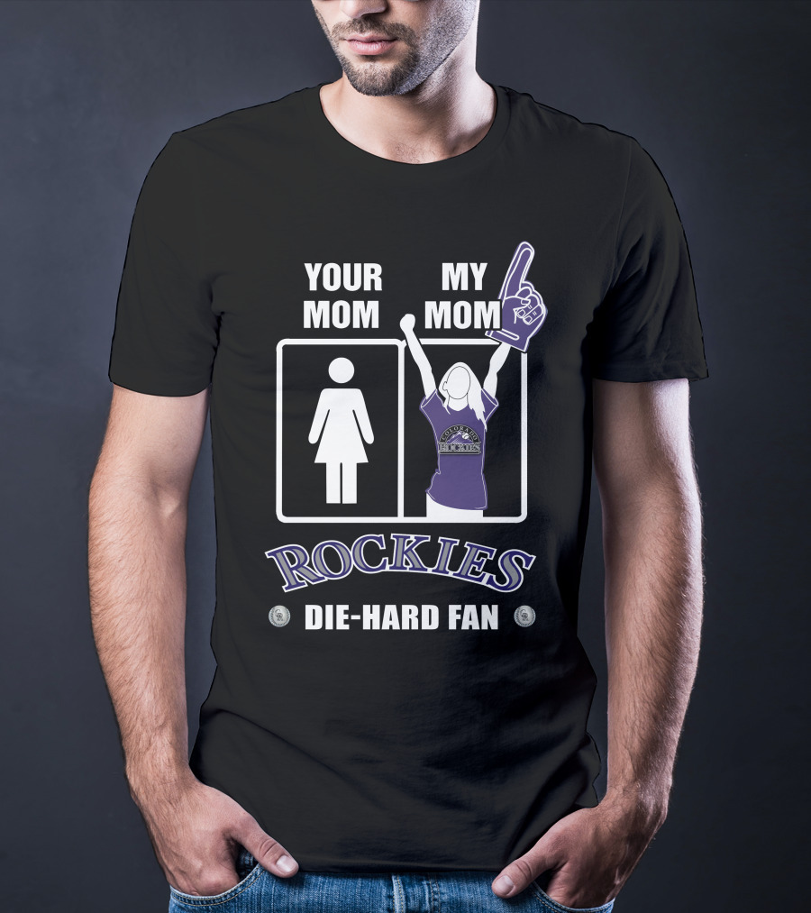 Your Mom My Mom Rockies Die-Hard Fan T-Shirt