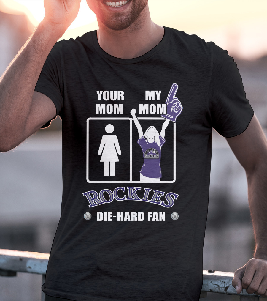 Your Mom My Mom Rockies Die-Hard Fan T-Shirt