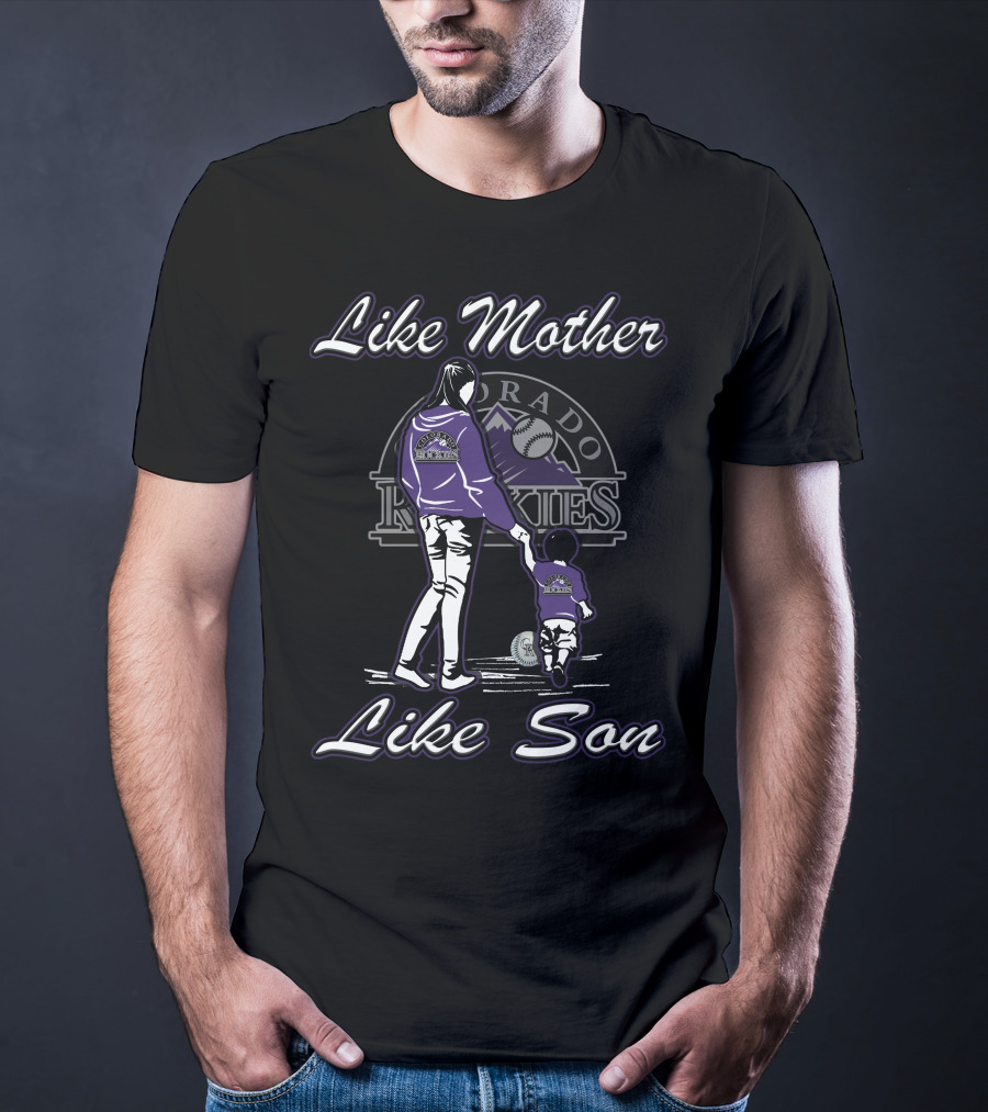Like Mother Like Son Lmls Colorado Rockies T-Shirt