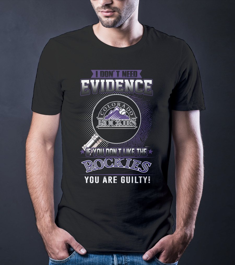 I Don't Need Evidence Colorado Rockies You Are Guilty T-Shirt