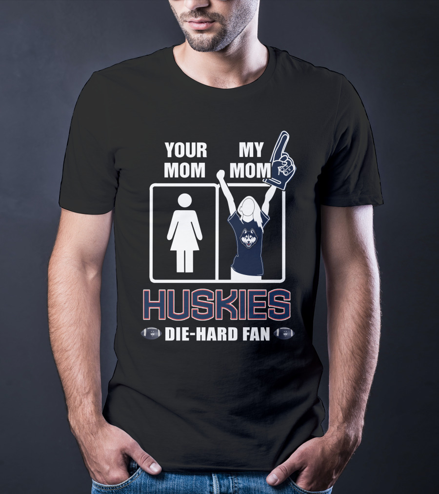 Your Mom My Mom Huskies Die-Hard Fan T-Shirt
