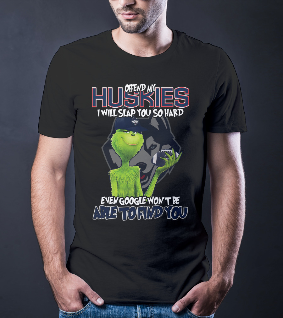 Offend My Huskies Grinch Even Google Won't Be Able To Find You T-Shirt