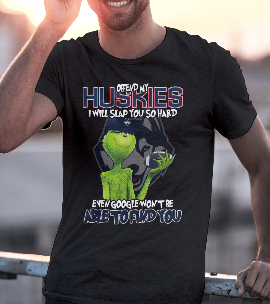 Offend My Huskies Grinch Even Google Won't Be Able To Find You T-Shirt