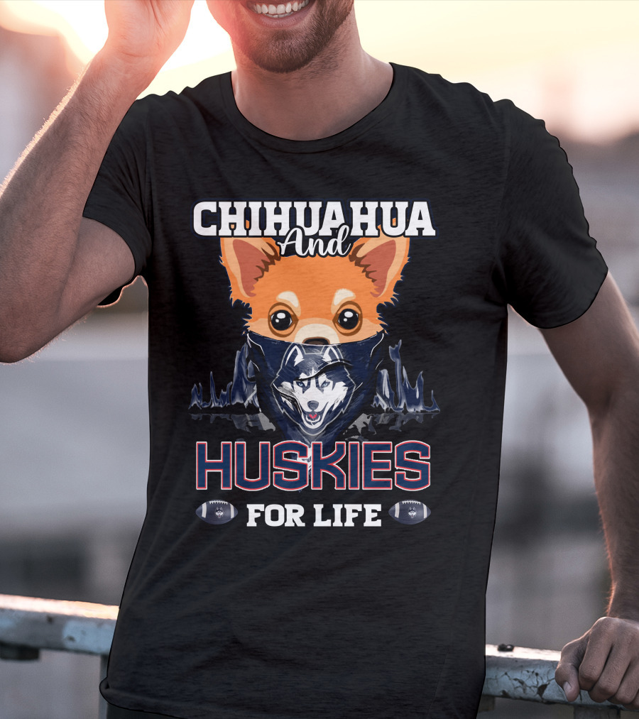 Chihuahua And Huskies For Life T-Shirt