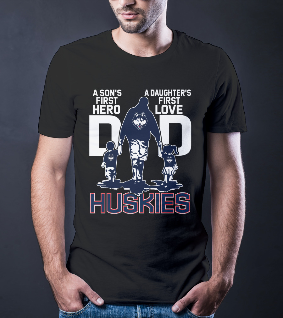 A Son's First Hero A Daughter's First Love Dad Huskies T-Shirt