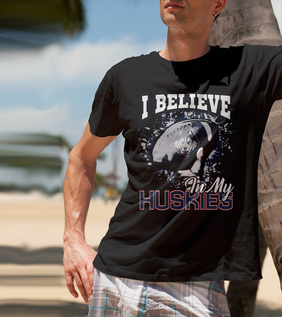 I Believe In My Huskies T-Shirt