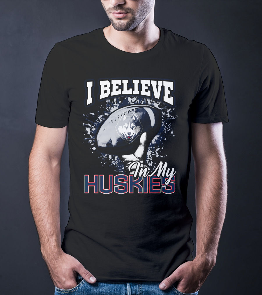 I Believe In My Huskies T-Shirt