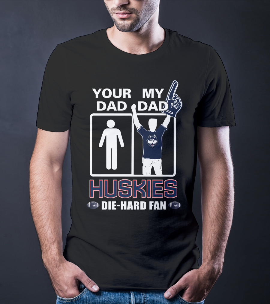 Your Dad My Dad Huskies Die-Hard Fan T-Shirt