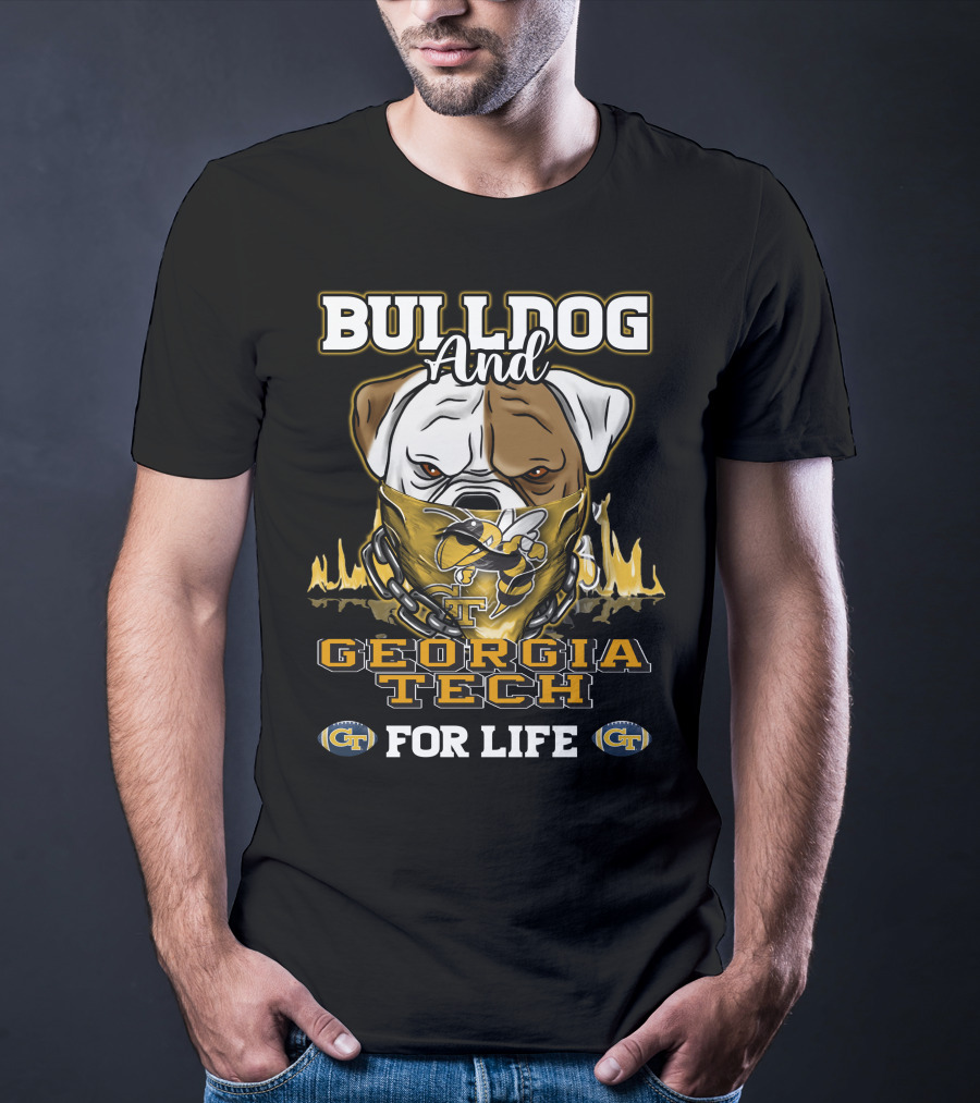Bulldog And Georgia Tech Yellow Jackets For Life T-Shirt