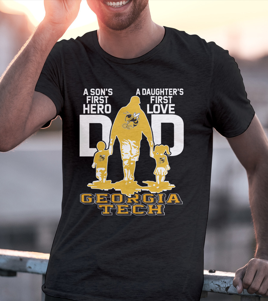 A Son's First Hero Dad Georgia Tech Yellow Jackets A Daughter's First Love T-Shirt