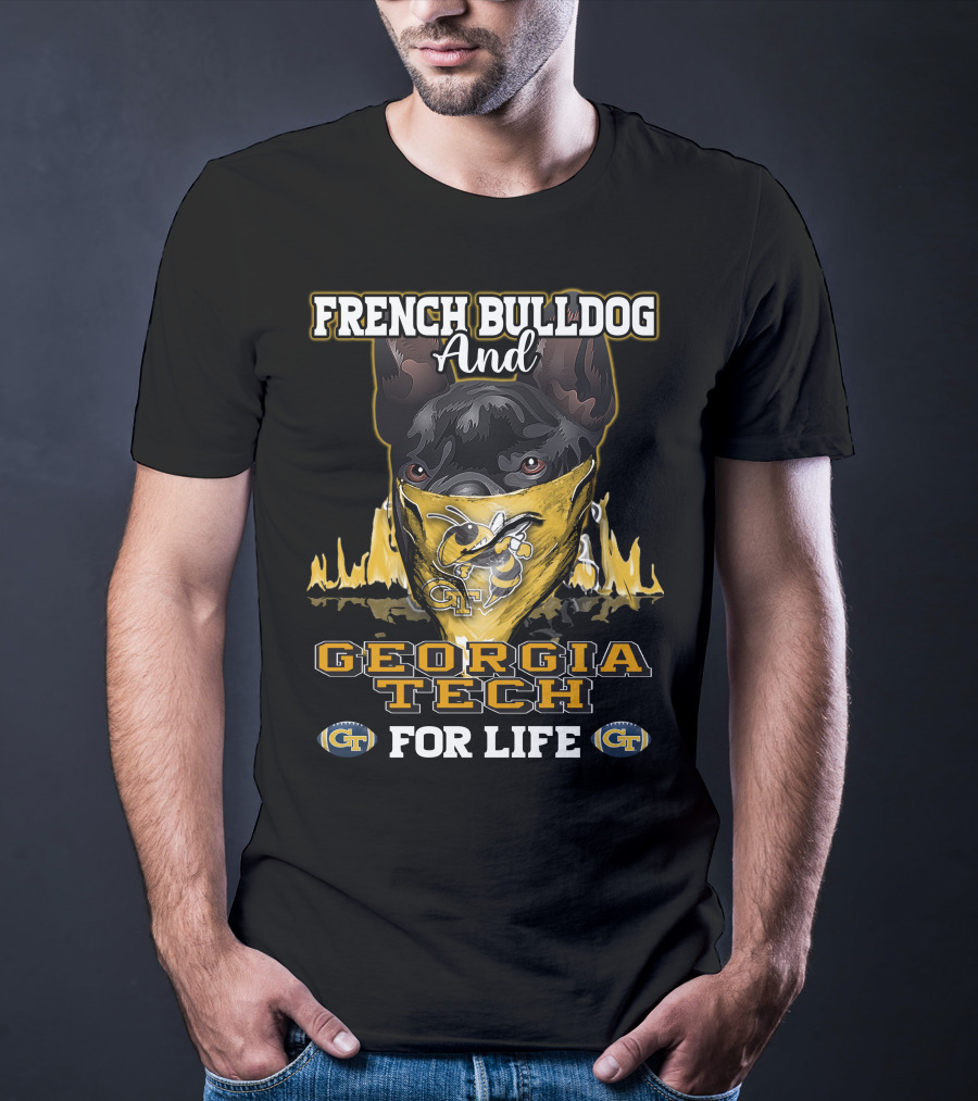French Bulldog And Georgia Tech Yellow Jackets For Life T-Shirt