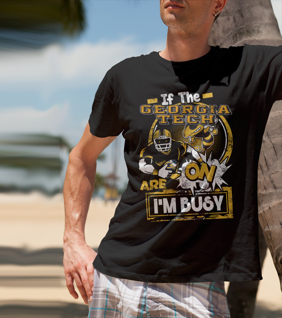 If The Georgia Tech Yellow Jackets Are On I'm Busy T-Shirt