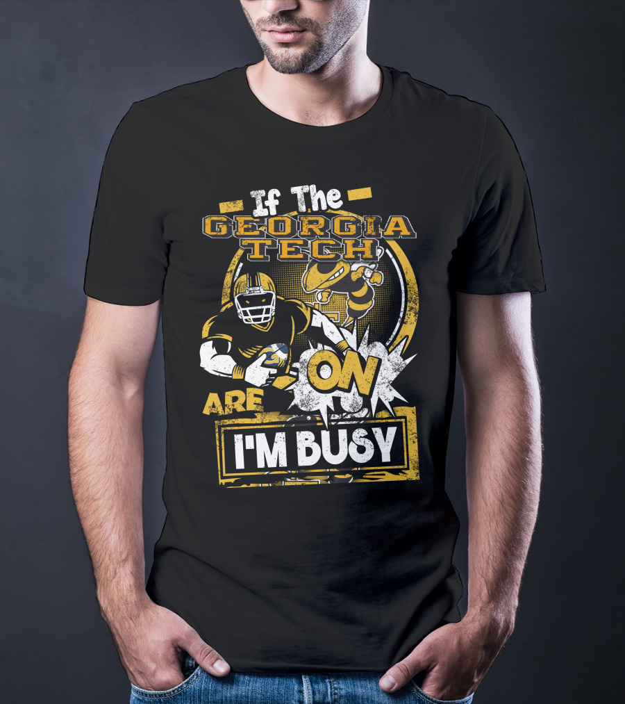 If The Georgia Tech Yellow Jackets Are On I'm Busy T-Shirt