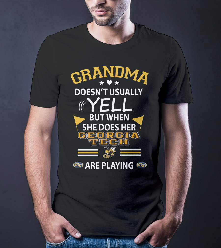 GRANDMA Doesn't Usually Yell But When She Does Her Georgia Tech Yellow Jackets Are Playing T-Shirt