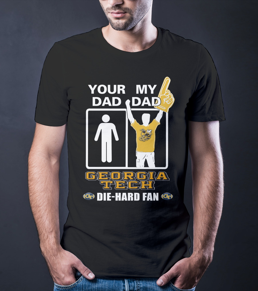 Your Dad My Dad Georgia Tech Die-Hard Fan T-Shirt
