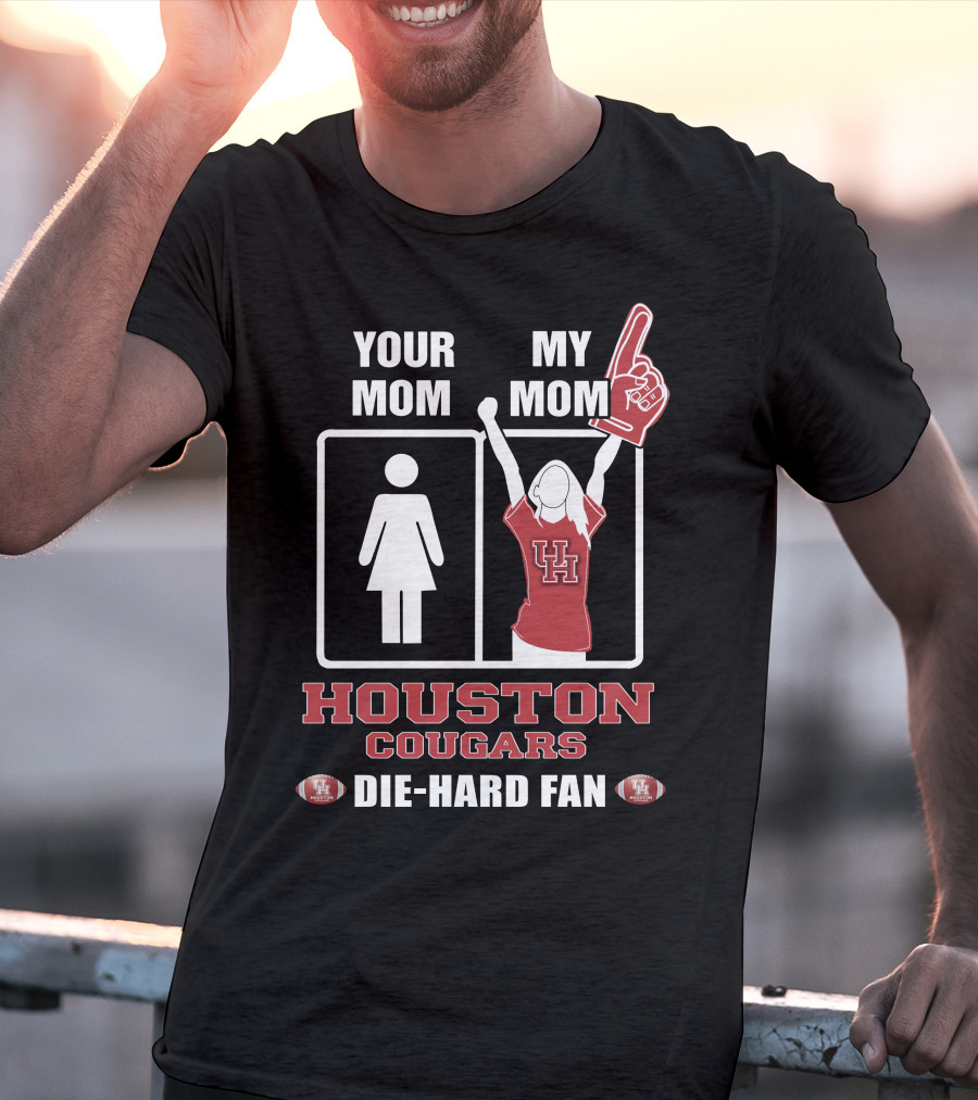 Your Mom My Mom Houston Cougars Die-Hard Fan T-Shirt