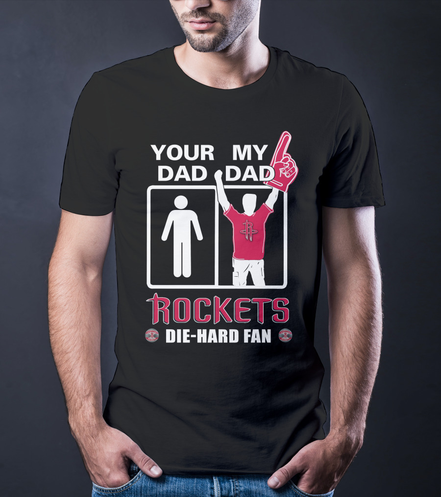 Your Dad My Dad Rockets Die-Hard Fan T-Shirt