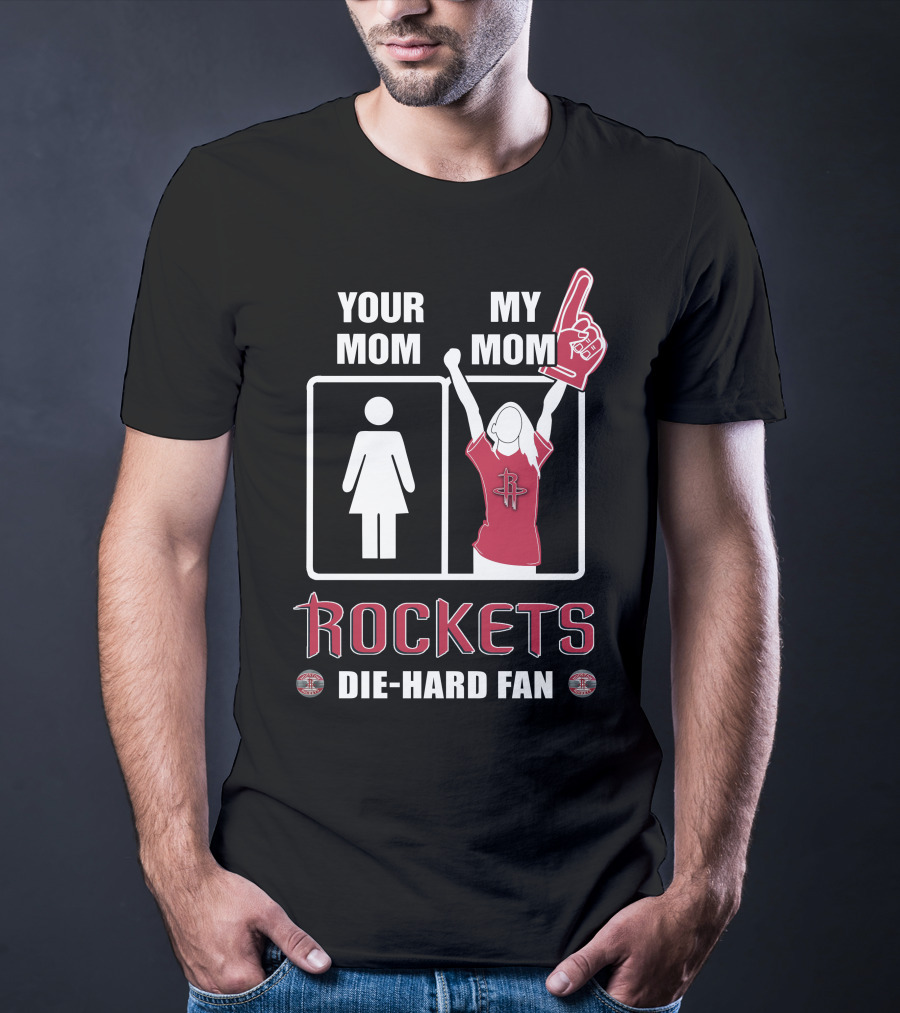 Your Mom My Mom Rockets Die-Hard Fan T-Shirt