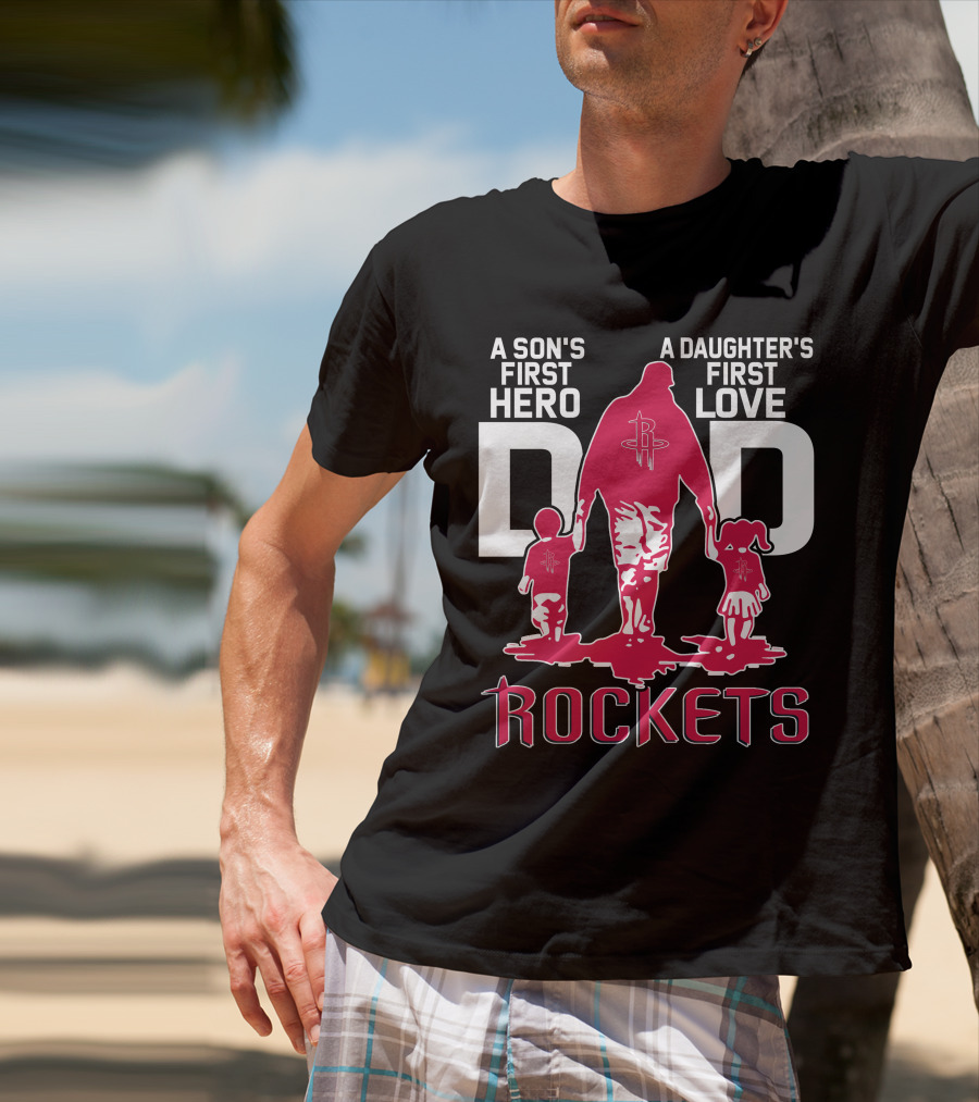 A Son's First Hero A Daughter's First Love Dad Rockets T-Shirt