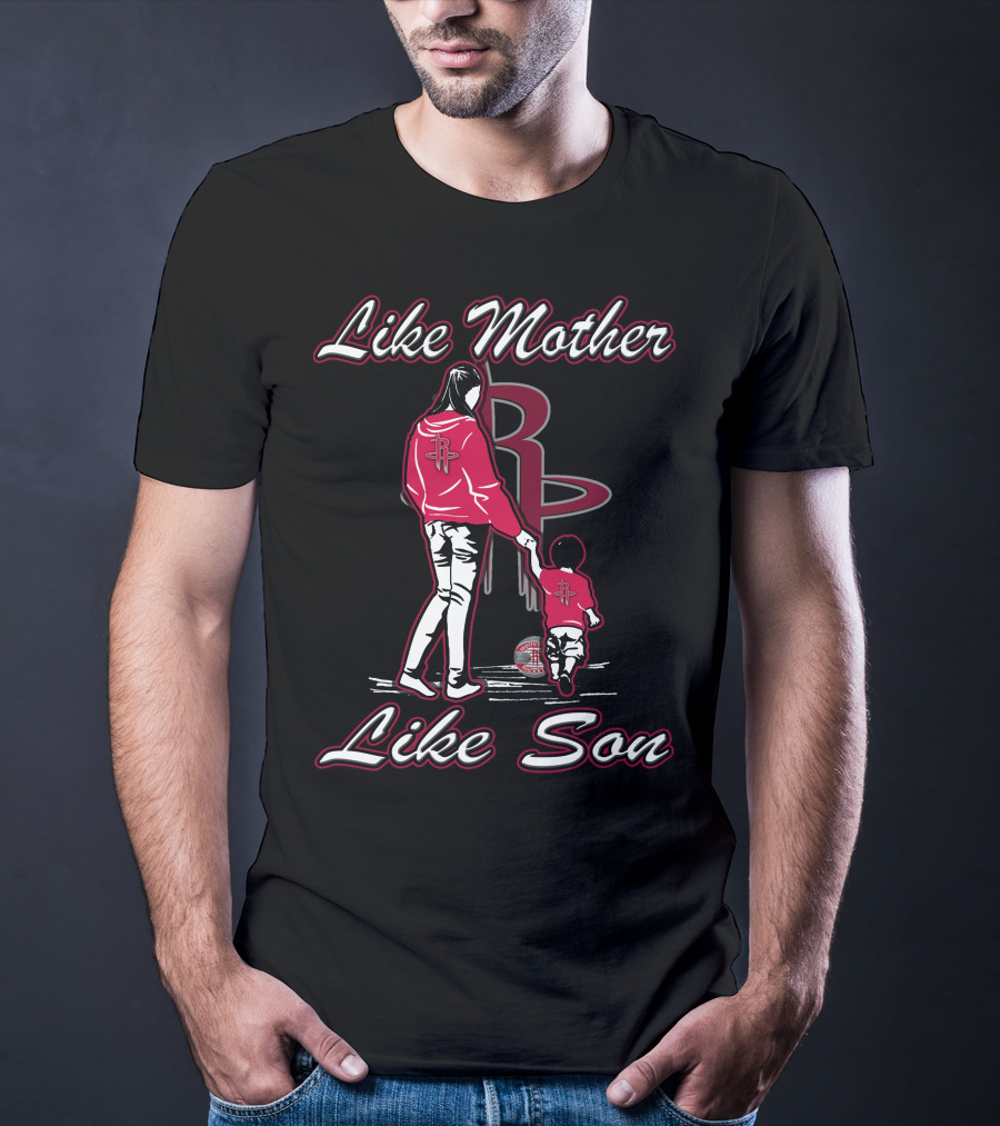 Like Mother Like Son Houston Rockets T-Shirt