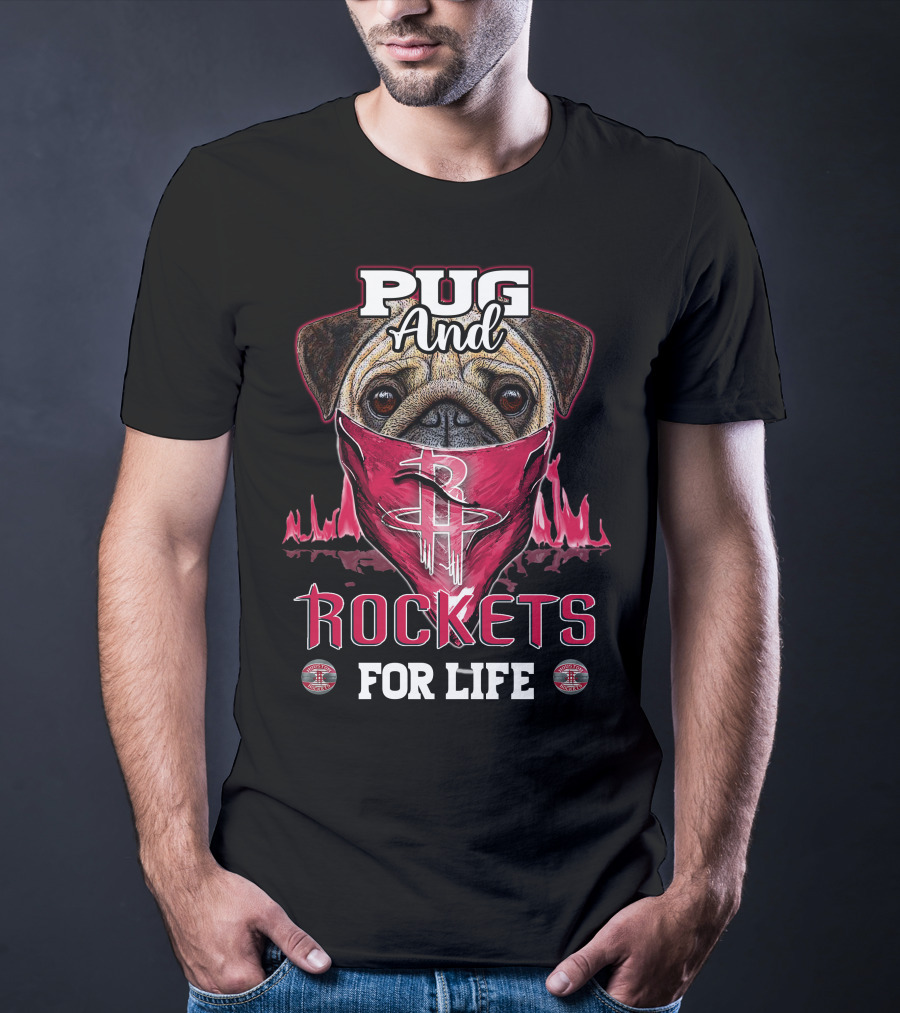 Pug And Houston Rockets For Life T-Shirt