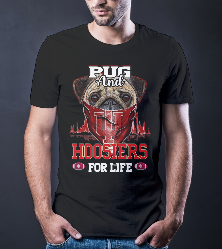 Pug And Hoosiers For Life With Indiana University Logo And Footballs T-Shirt