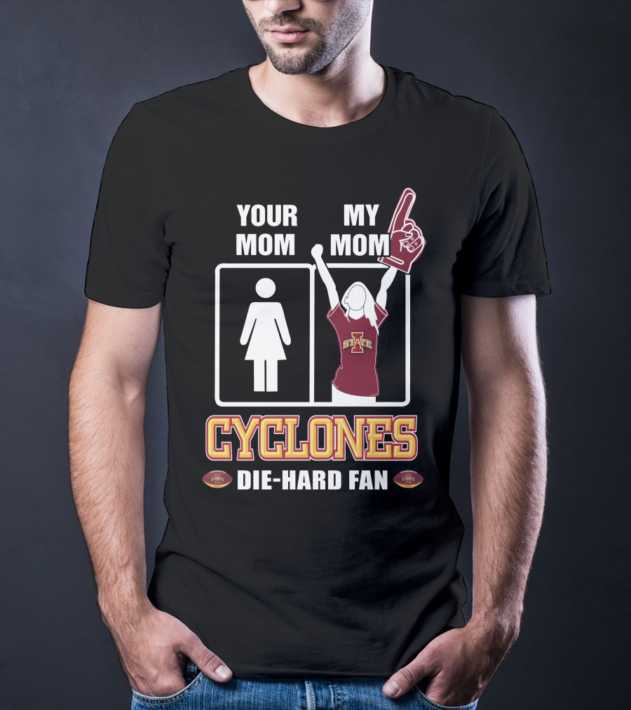 Your Mom My Mom Cyclones Die-Hard Fan Iowa State T-Shirt